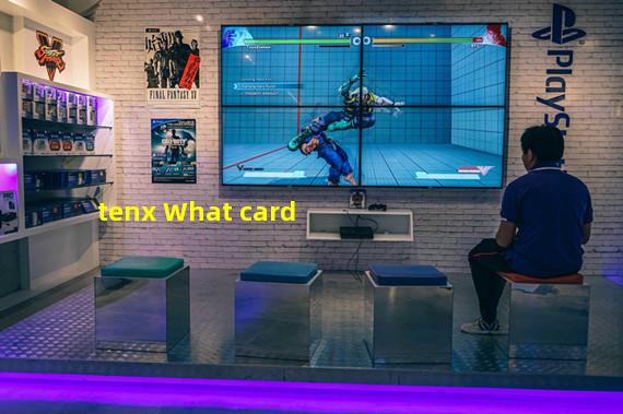 tenx What card