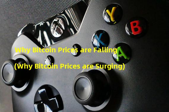 Why Bitcoin Prices are Falling (Why Bitcoin Prices are Surging)