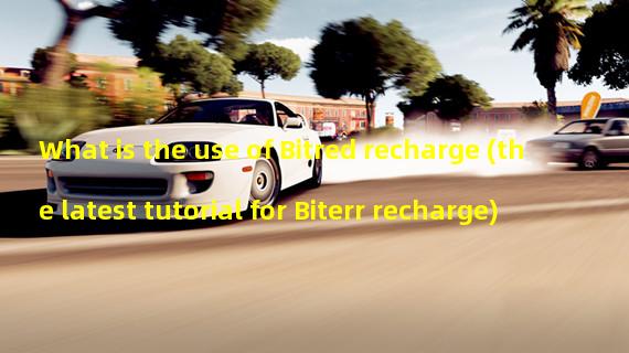 What is the use of Bitred recharge (the latest tutorial for Biterr recharge)