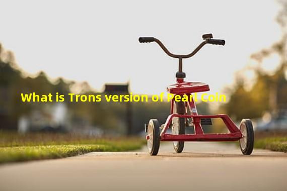 What is Trons version of Pearl Coin