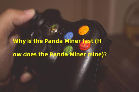 Why is the Panda Miner fast (How does the Panda Miner mine)?