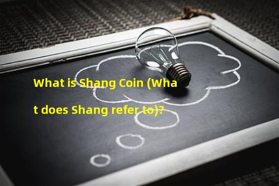 What is Shang Coin (What does Shang refer to)?