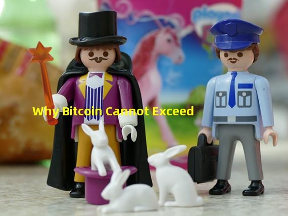 Why Bitcoin Cannot Exceed