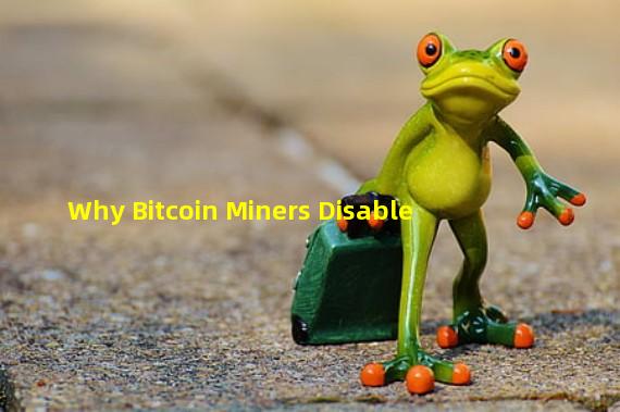 Why Bitcoin Miners Disable