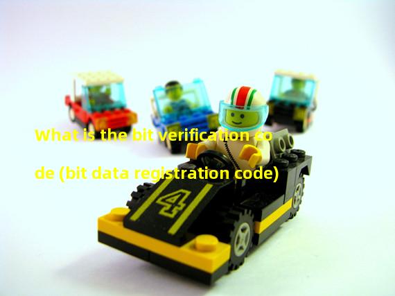 What is the bit verification code (bit data registration code)