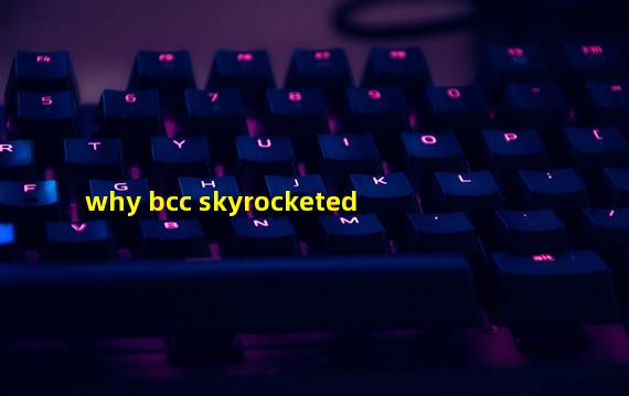 why bcc skyrocketed