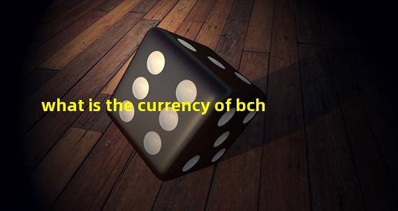what is the currency of bch