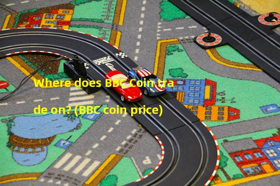 Where does BBC Coin trade on? (BBC coin price)