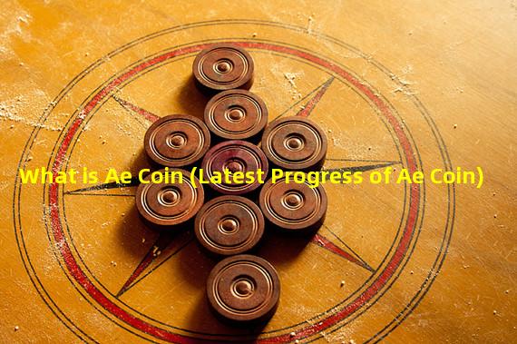 What is Ae Coin (Latest Progress of Ae Coin)