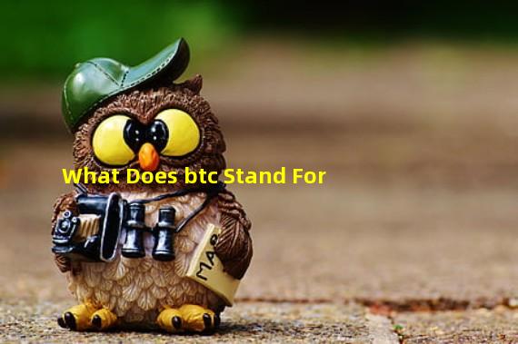 What Does btc Stand For