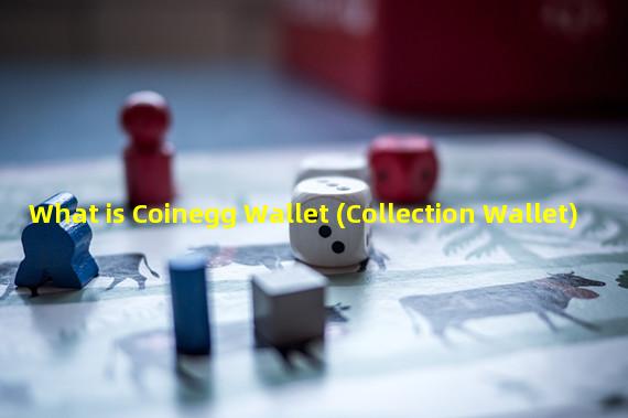What is Coinegg Wallet (Collection Wallet)