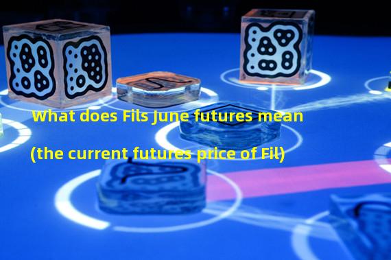What does Fils June futures mean (the current futures price of Fil)