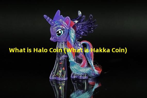 What is Halo Coin (What is Hakka Coin)