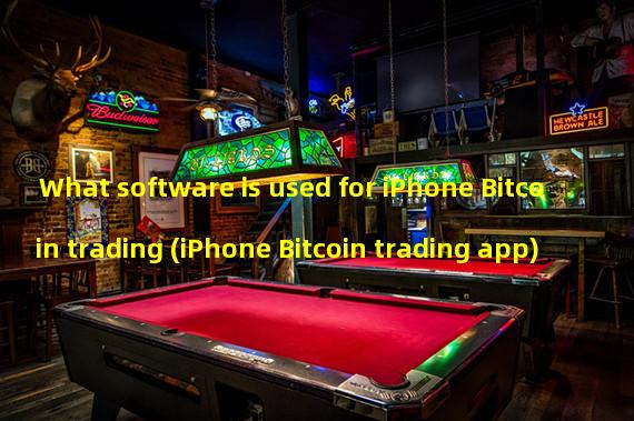 What software is used for iPhone Bitcoin trading (iPhone Bitcoin trading app)