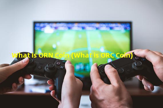What is ORN Coin (What is ORC Coin)