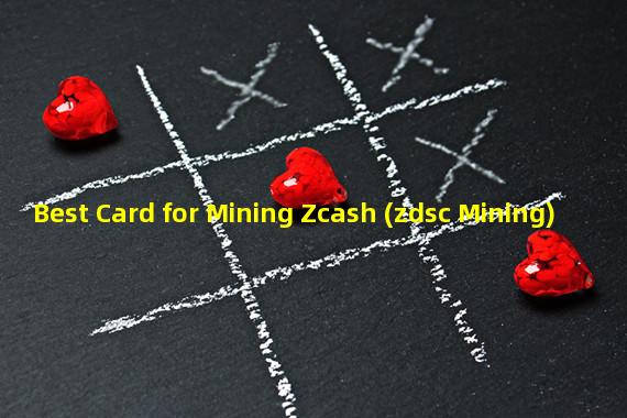 Best Card for Mining Zcash (zdsc Mining)