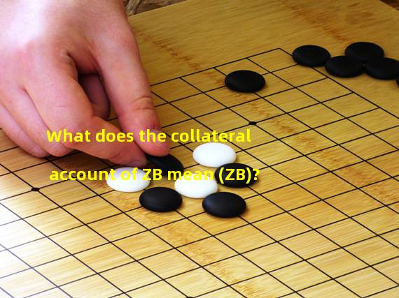 What does the collateral account of ZB mean (ZB)?