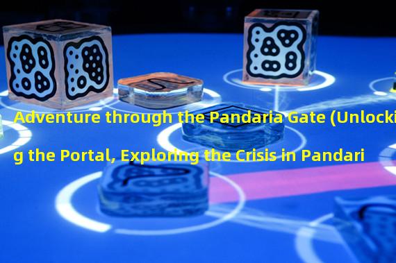 Adventure through the Pandaria Gate (Unlocking the Portal, Exploring the Crisis in Pandaria)